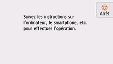 Écran Connexion facile sans fil: Suivez les instructions sur l'ordinateur, le smartphone, etc. pour effectuer l'opération.